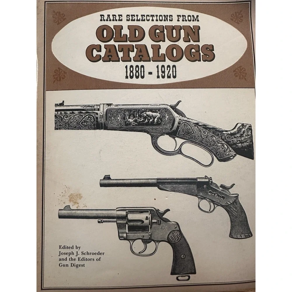 RARE SELECTIONS FROM OLD GUN CATALOGS 1880-1920 BY  JOSEPH SCHROEDER &GUN DIGEST